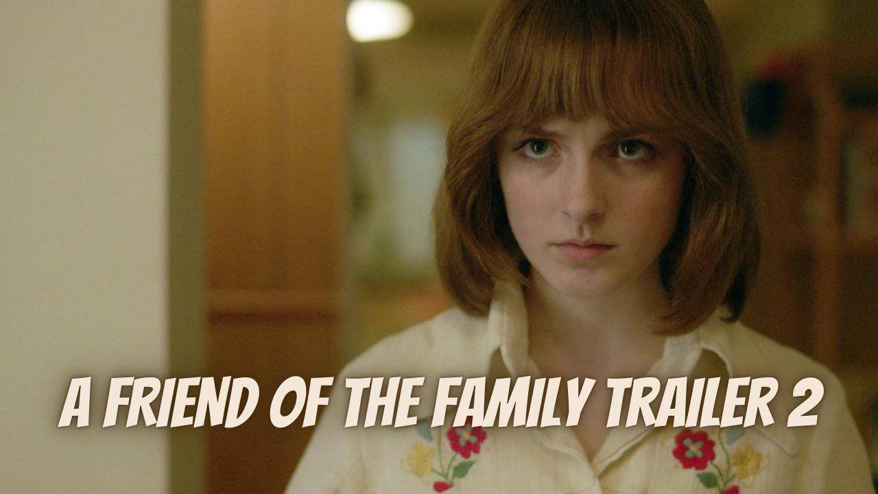 A FRIEND OF THE FAMILY Trailer 2 (2022)