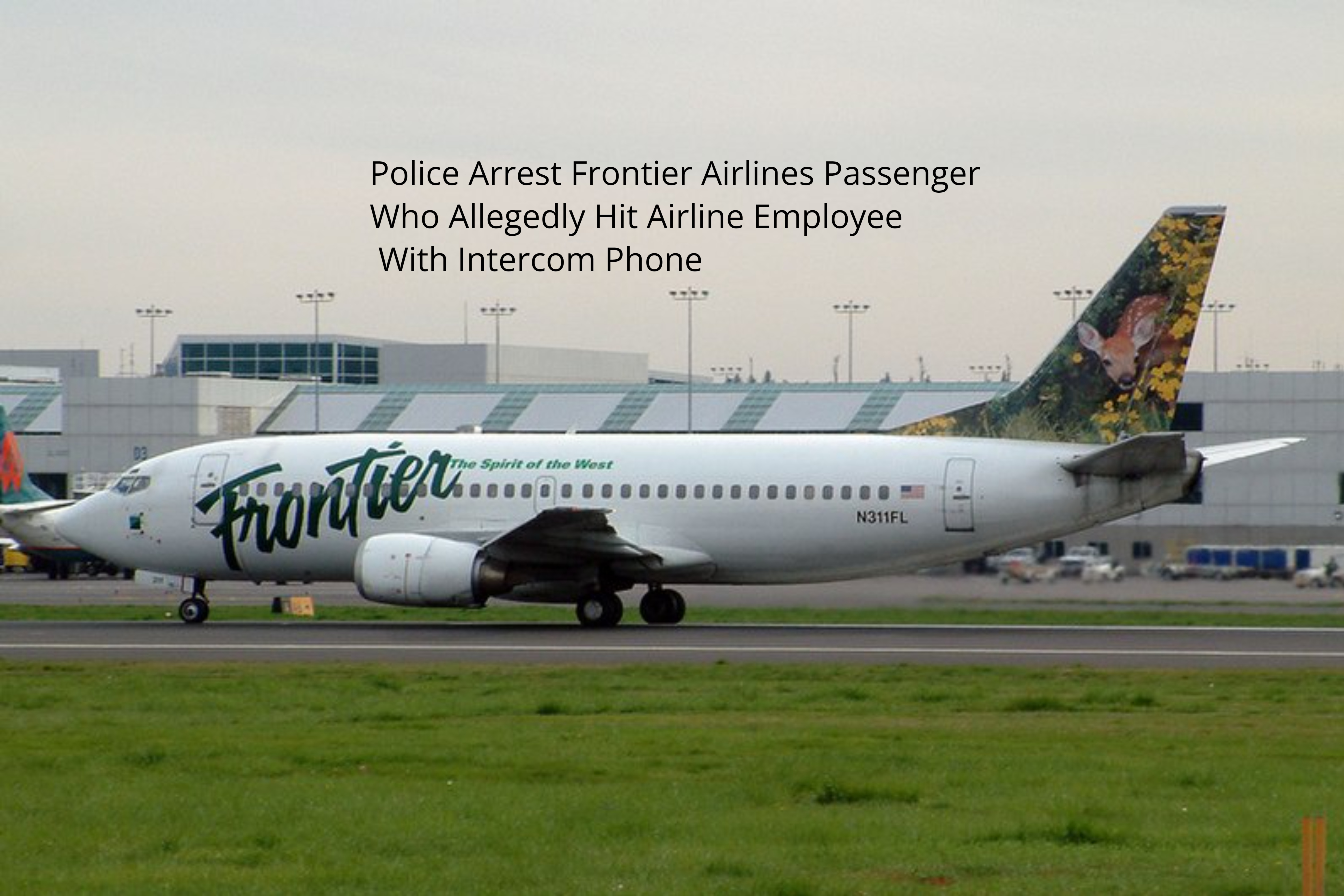 Police Arrest Frontier Airlines Passenger Who Allegedly Hit Airline Employee With Intercom Phone