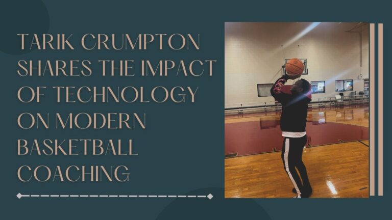 Tarik Crumpton Shares The Impact of Technology on Modern Basketball Coaching